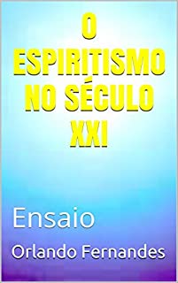 Livro O ESPIRITISMO NO SÉCULO XXI: Ensaio