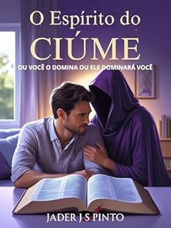 Livro O espírito do ciúme: Ou você controla o espírito do ciúme ou ele controlará você!