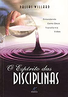 Livro O Espírito das Disciplinas: Entendendo Como Deus Transforma Vidas