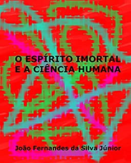Livro O ESPÍRITO IMORTAL E A CIÊNCIA HUMANA