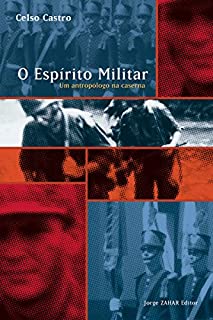 Livro O espírito Militar: Um antropólogo na caserna (Antropologia Social)