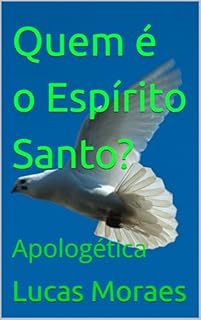 Quem é o Espírito Santo?: Apologética
