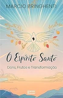 Livro O Espírito Santo: Dons, Frutos e Transformação