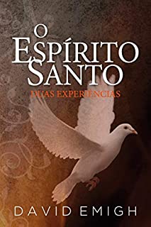 O Espírito Santo, Duas Experiências - eBook, Resumo, Ler Online e PDF - por David Emigh O Espírito Santo, Duas Experiências - eBook, Resumo, Ler Online e PDF - por David Emigh