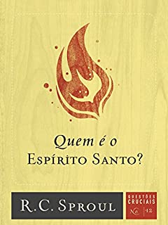 Livro Quem é o Espírito Santo? (Questões Cruciais Livro 12)
