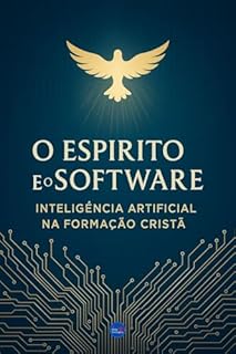 Livro O Espírito e o Software: Inteligência Artificial na Formação Cristã