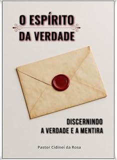 Livro O ESPÍRITO DA VERDADE: Discernindo a Verdade e a Mentira