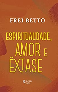 Livro Espiritualidade, amor e êxtase