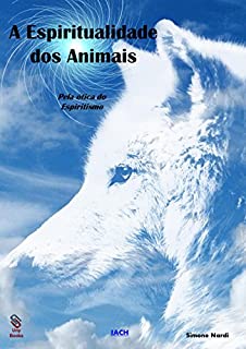 A Espiritualidade dos Animais: Pela Ótica do Espiritismo