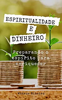 Livro Espiritualidade e dinheiro: Preparando o espírito para enriquecer
