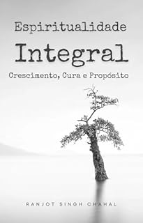 Livro Espiritualidade Integral: Crescimento, Cura e Propósito