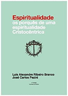Livro Espiritualidade: os porquês de uma espiritualidade cristocêntrica