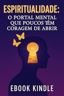 Livro Espiritualidade: O Portal Mental Que Poucos Têm Coragem de Abrir