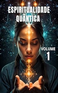 Livro Espiritualidade Quântica (Espiritualidade Transcendente Livro 1)