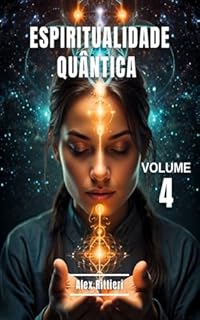 Livro Espiritualidade Quântica - Vol. 4