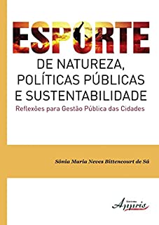 Livro Esporte de Natureza, Políticas Públicas e Sustentabilidade Reflexões para Gestão Pública das Cidades