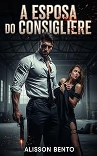 Livro A Esposa do Consigliere: Um casamento arranjado. Um marido letal. Uma paixão perigosa