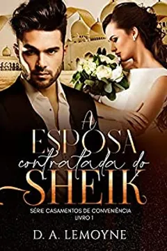 A Esposa Contratada do Sheik: Série Casamentos de Conveniência - Livro 1