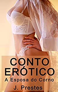 Livro A Esposa do Corno: Um Conto Erótico Hot