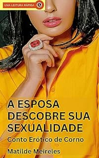 Livro A Esposa Descobre Sua Sexualidade: Conto Erótico de Corno
