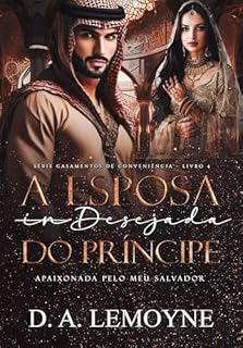 Livro A Esposa Desejada do Príncipe: Apaixonada pelo meu Salvador (Casamentos de Conveniência Livro 4)