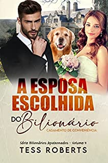 Livro A Esposa Escolhida do Bilionário: Casamento de Conveniência (Série Bilionários Apaixonados)