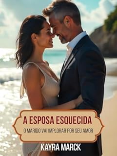 Livro A ESPOSA ESQUECIDA: O Marido vai Implorar por seu Amor (Os Magnatas Livro 6)