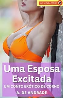 Livro Uma Esposa Excitada: Conto Erótico de Corno