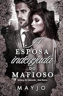 Livro A Esposa Indesejada do Mafioso (Senhores do Submundo Livro 1)