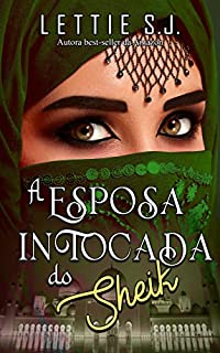 A Esposa Intocada do Sheik (Livro Único)