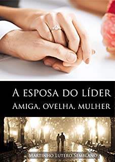 Livro A Esposa do Líder: amiga, ovelha, mulher (Liderança Cristã Livro 2)