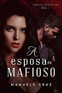 A esposa do mafioso - Família Bertollini (Livro 1)