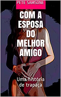 Livro Com a esposa do melhor amigo: Uma história de trapaça
