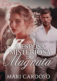 Livro A Esposa Misteriosa do Magnata (Casamento de Conveniência)