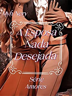 Livro A Esposa Nada Desejada : Série Amores