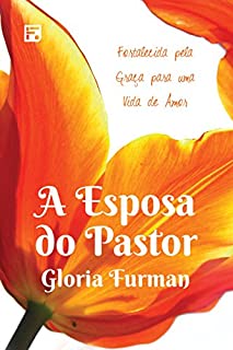 Livro A Esposa do Pastor (The Pastor's Wife): Fortalecida pela Graça para uma Vida de Amor