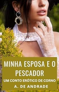 Minha Esposa e o Pescador: Um Conto Erótico de Corno