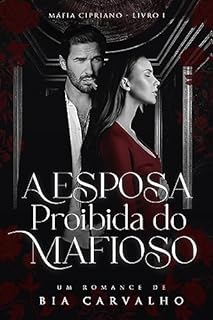 Livro A Esposa Proibida do Mafioso (Máfia Cipriano Livro 1)
