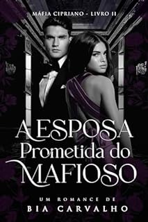 Livro A Esposa Prometida do Mafioso (Máfia Cipriano Livro 2)