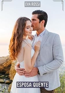 Livro Esposa Quente: Contos de Sexo Explícito para Adultos (Coleção de Contos Eróticos Portugueses Proibidos. Sexo Explícito e Histórias Reais. Relatos Quentes. Jogos de Casais Livro 96)