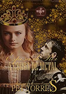 Livro Esposa do Rei: A COROA DE METAL (Trilogia Esposa do Rei Livro 3)
