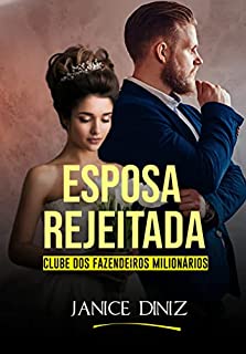 Livro Esposa Rejeitada (Clube dos Fazendeiros Milionários)