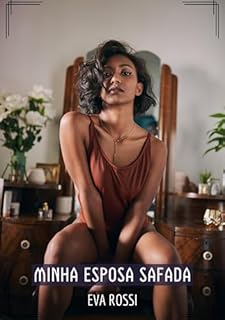 Livro Minha Esposa Safada: Contos de Sexo Explícito para Adultos (Coleção de Contos Eróticos Portugueses Proibidos. Sexo Explícito e Histórias Reais. Relatos Quentes. Jogos de Casais Livro 80)