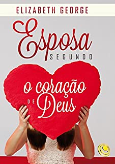 Livro Esposa segundo o coração de Deus: Esposa segundo o coração de Deus