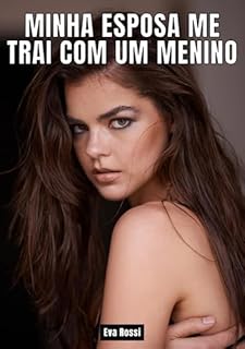 Livro Minha esposa me trai com um menino: Contos de Sexo Explícito para Adultos - Portuguese Erotic Stories for Couples (Coleção de Contos Eróticos Portugueses ... Relatos Quentes. Jogos de Casais Livro 54)