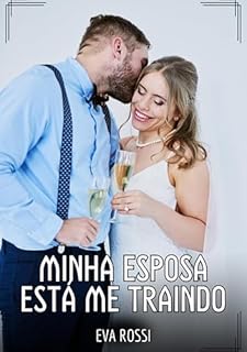 Livro Minha Esposa está me Traindo: Contos de Sexo Explícito para Adultos (Coleção de Contos Eróticos Portugueses Proibidos. Sexo Explícito e Histórias Reais. Relatos Quentes. Jogos de Casais Livro 205)