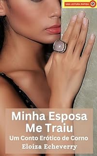 Livro Minha Esposa Me Traiu: Um Conto Erótico de Corno