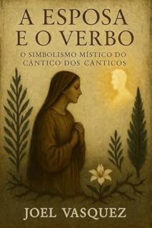 Livro A Esposa e o Verbo: O Simbolismo Místico do Cântico dos Cânticos