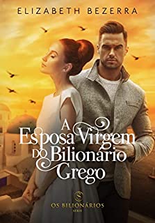 Livro A Esposa Virgem Do Bilionário Grego: Livro Único - Livro 5 (Os Bilionários)