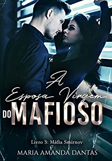 Livro A Esposa Virgem Do Mafioso: | Máfia Smirnov (Livro:3)